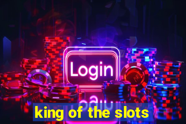 king of the slots